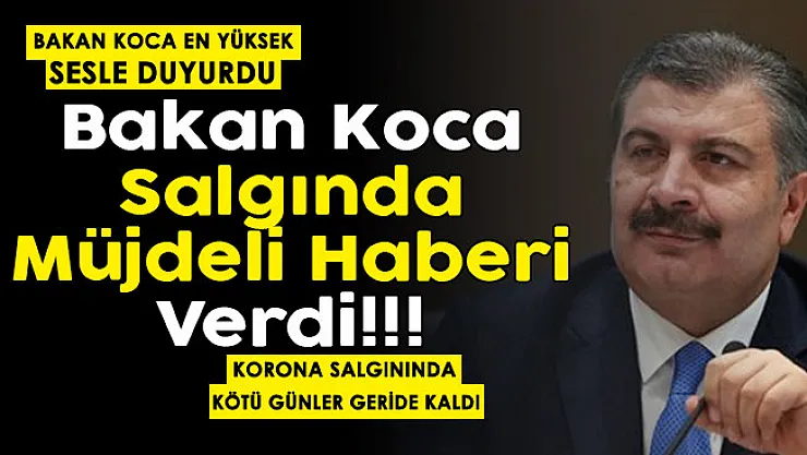 Bakan Koca en yüksek sesle duyurdu: Koronavirüs salgınında müjdeyi verdi! Kötü günler geride kaldı