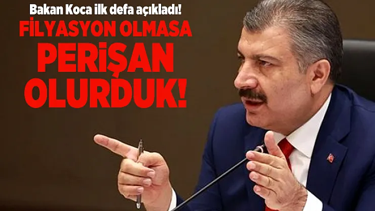 Bakan Koca ilk defa açıkladı! Filyasyon olmasa perişan olurduk!