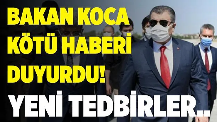 Bakan Koca kötü haberi duyurdu! Yeni tedbirler alınacak!