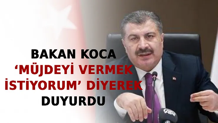 Bakan Koca 'Müjdeyi Vermek İstiyorum' Diyerek Duyurdu