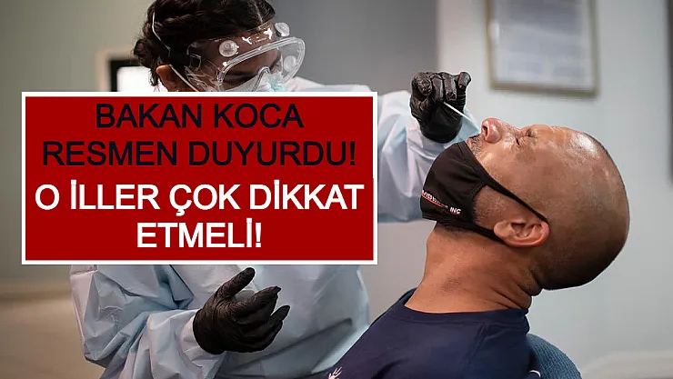 Bakan Koca Resmen Duyurdu! O İller Çok Dikkat Etmeli!