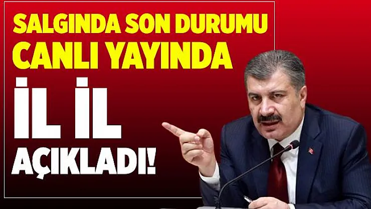 Bakan Koca salgında son durumu canlı yayında il il açıkladı!
