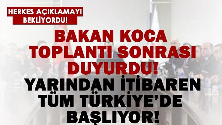 Bakan Koca toplantı sonrası açıkladı! Yarın tüm Türkiye'de başlıyor!