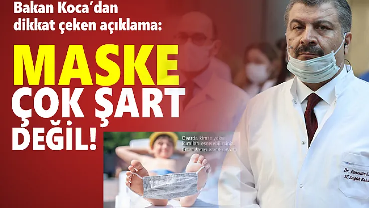 Bakan Koca'dan dikkat çeken maske açıklaması!  Çok şart değil!