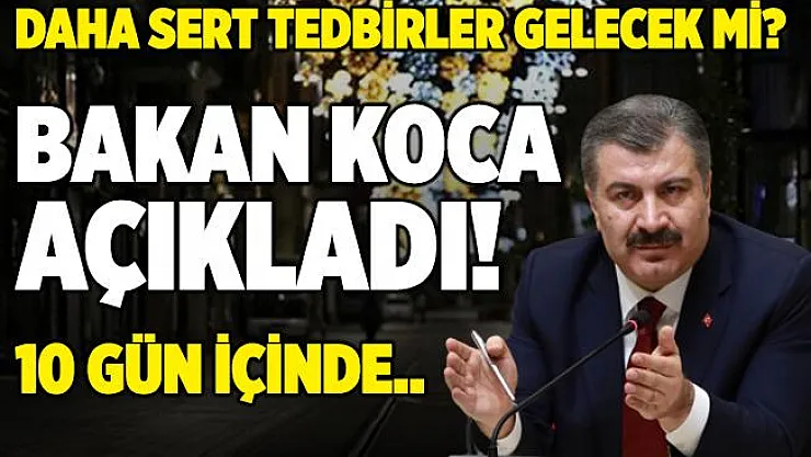 Bakan Koca'dan sert tedbir açıklaması! 10 gün içinde..