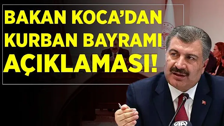 Bakan Koca'dan son dakika Kurban Bayramı açıklaması! Kurban Bayramı'nda..