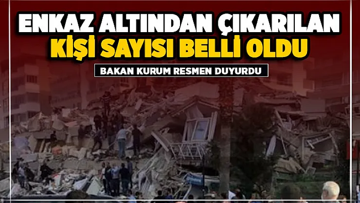 Bakan Kurum enkaz altından çıkarılan kişi sayısını açıkladı