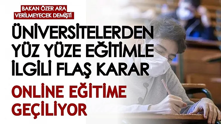 Bakan Özer, 'yüz yüze eğitime ara söz konusu değil' dedi ama... Üniversitelerde online eğitime geçiş!