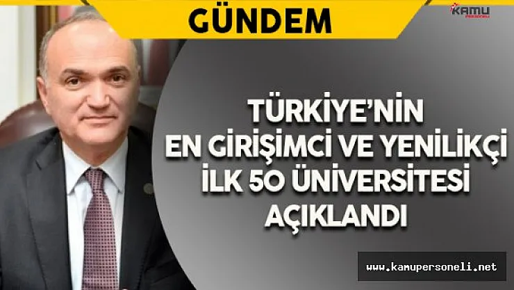 Bakan Özlü Açıkladı: En Girişimci ve Yenilikçi 50 Üniversite
