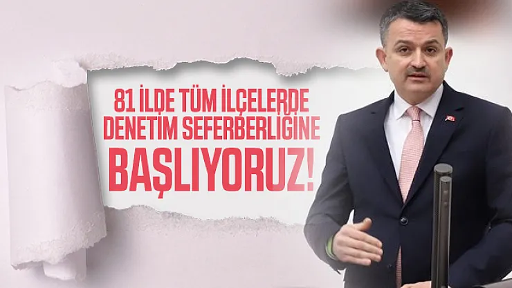 Bakan Pakdemirli duyurdu: 81 ilde tüm ilçelerde denetim seferberliğine başlıyoruz!