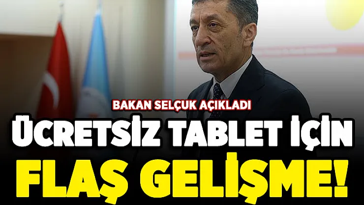 Bakan Selçuk açıkladı! Öğrencilere ücretsiz tablet dağıtımı hakkında flaş gelişme