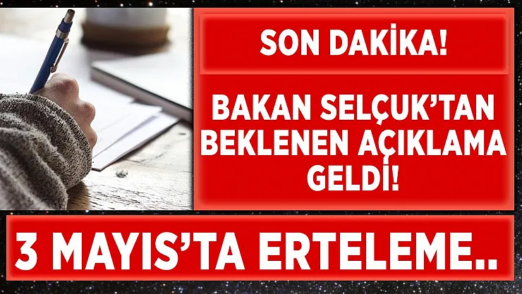 Bakan Selçuk duyurdu! Sınavlar ertelenecek mi? Sınavlar hakkında son durum..
