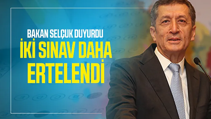 Bakan Selçuk iki sınavın daha ertelendiğini duyurdu
