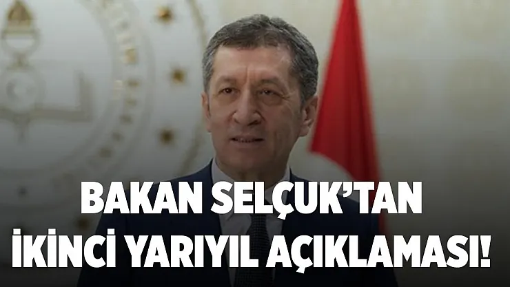 Bakan Selçuk'tan ikinci yarıyıl açıklaması!