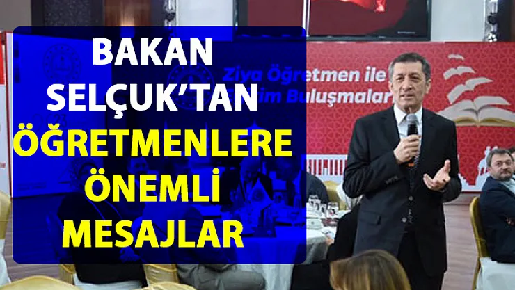 Bakan Selçuk'tan öğretmenlere önemli mesajlar