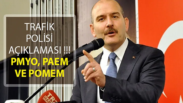 Bakan Soylu'dan 1500 Trafik Polisi Açıklaması! PMYO, PAEM ve POMEM