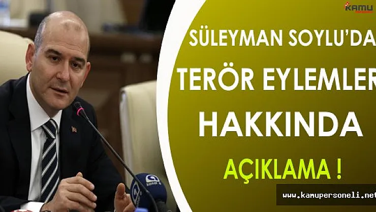 Bakan Soylu'dan Terör Eylemleri Hakkında Önemli Açıklama