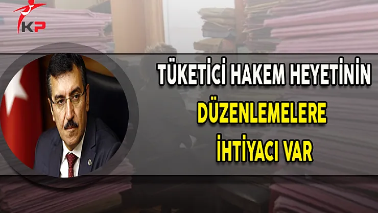 Bakan Tüfenkci: Tüketici Hakem Heyetinin Düzenlemelere İhtiyacı Var