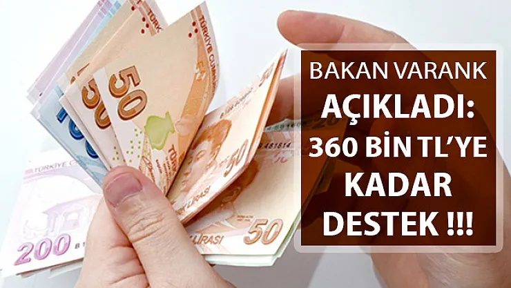 Bakan Varank Açıkladı: 360 Bin TL'ye Kadar Destek Verilecek