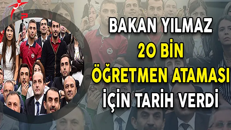 Bakan Yılmaz 20 Bin Öğretmen Ataması İçin Tarih Verdi