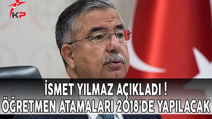 Bakan Yılmaz Açıkladı ! Öğretmen Ataması 2018'de Yapılacak