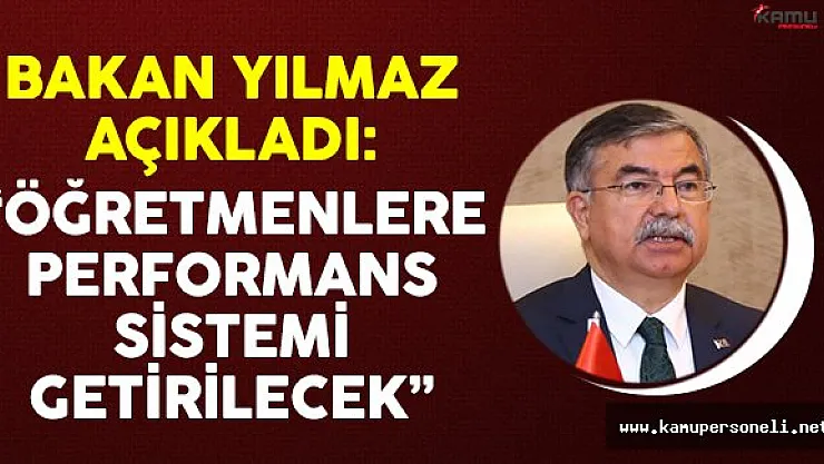 Bakan Yılmaz: 'Öğretmenlere performans sistemi getirilecek'