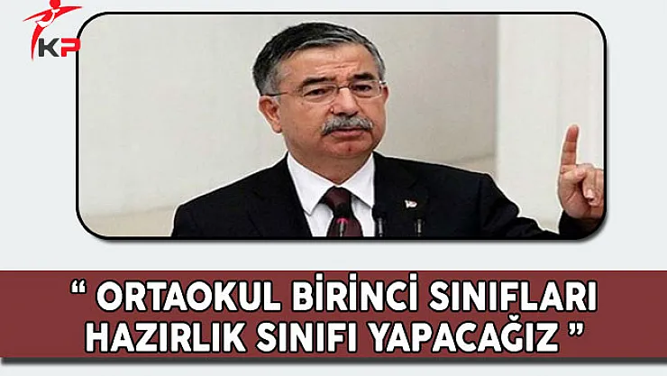 Bakan Yılmaz: Ortaokul Birinci Sınıfları Hazırlık Sınıfı Yapacağız
