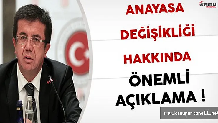 Bakan Zeybekci'den Anayasa Değişikliği Hakkında Önemli Açıklama !