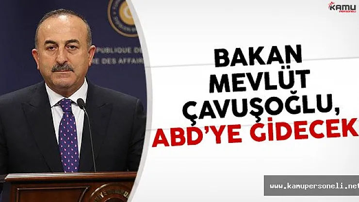 Bakanı Çavuşoğlu ABD'ye gidiyor