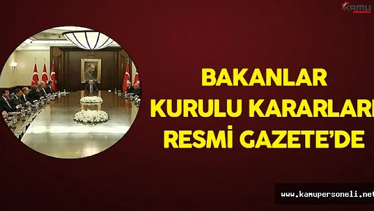 Bakanlar Kurulu Kararları Resmi Gazete'de Yayımlandı