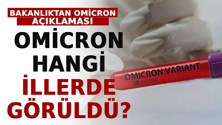 Bakanlık Omicron Varyantının Hangi İllerde Görüldüğünü Açıkladı