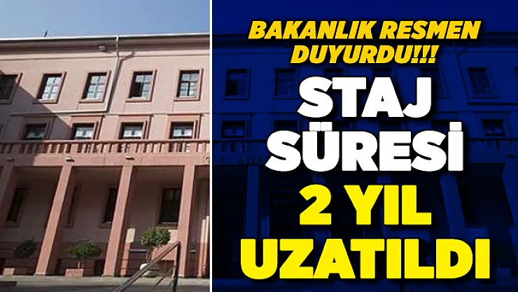 Bakanlık resmen duyurdu: Staj süresi 2 yıla çıkarıldı