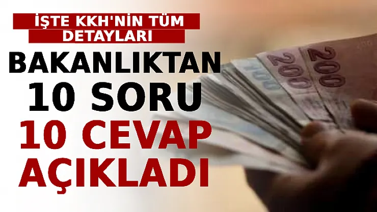 Bakanlıktan 10 Soru 10 Cevap Açıkladı! İşte KKH'nin Tüm Detayları
