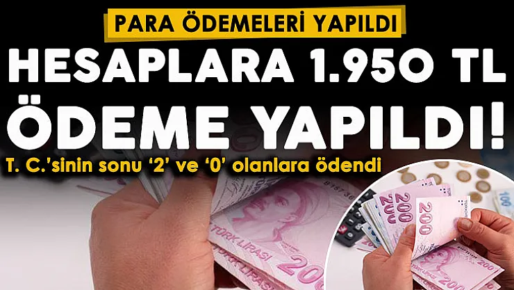 Bakanlıktan ödeme duyurusu geldi para ödemeleri yapıldı! T. C.'sinin sonu 0 ve 2 olanlara 1.950 TL para ödemesi yapıldı