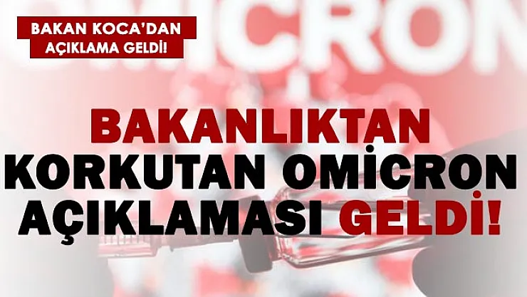 Bakanlıktan son dakika Omicron açıklaması!