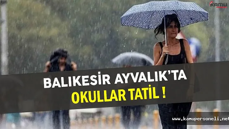 Balıkesir Ayvalık'ta Okullar Tatil !