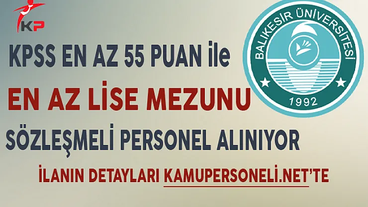 Balıkesir Üniversitesi En Az Lise Mezunu Personel Alımı Başvuruları Sona Eriyor