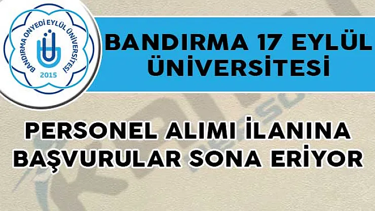 Bandırma 17 Eylül Üniversitesi Personel Alımı İlanına Başvurular Sona Eriyor!