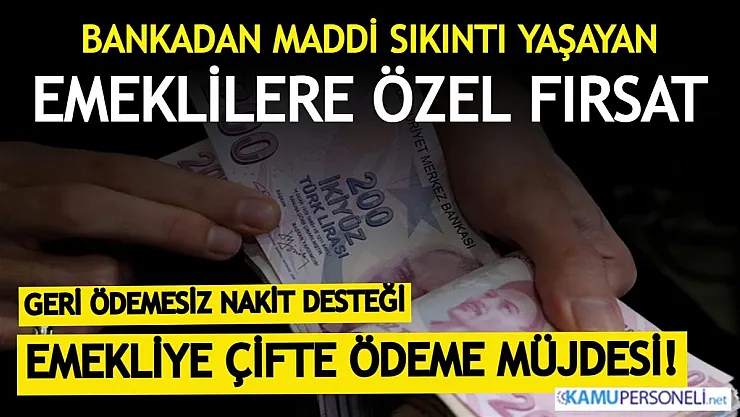 Banka, maddi zorluk yaşayan emeklilere geri ödemesiz nakit desteğinde bulunuyor! Emeklilere özel çifte ödeme müjdesi resmen verildi