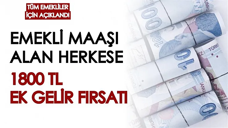 Bankadan emekli maaşı alan herkesi ilgilendiriyor: 1800 TL ek gelir fırsatı! Toplu olarak ödeniyor...