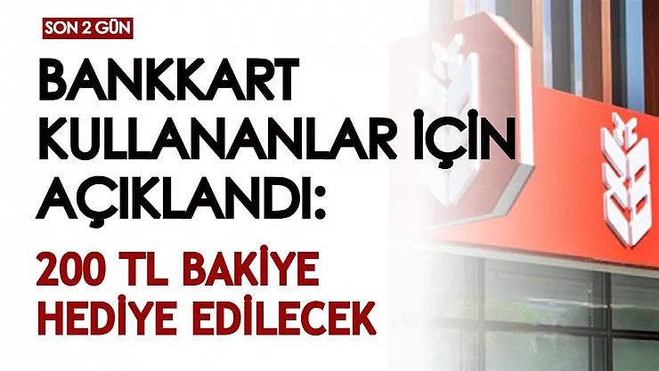 Bankkart kullananlar için açıklandı! 2 gün süresi kaldı: Kartlara 200 TL bakiye yüklenecek