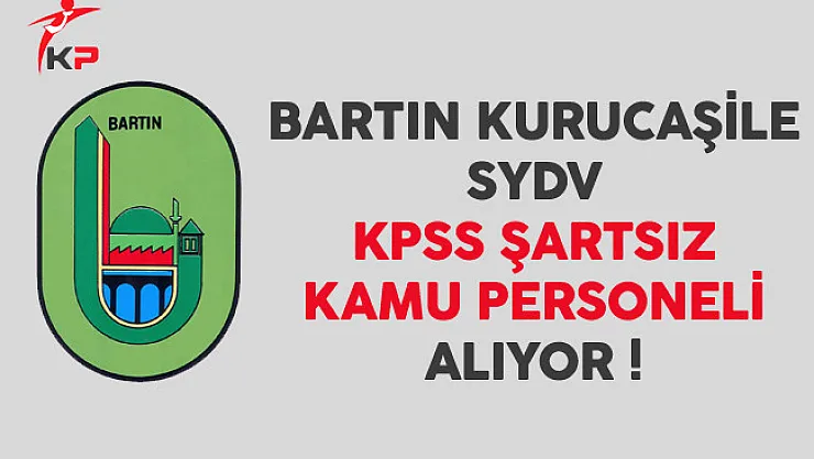 Bartın Kurucaşile SYDV Kamu Personeli Alıyor