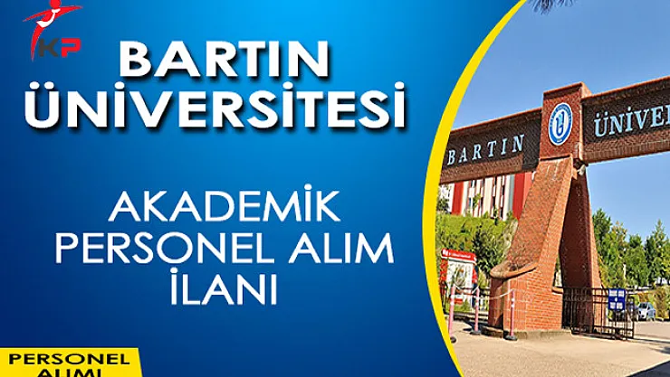 Bartın Üniversitesi Akademik Personel Alımı Yapıyor