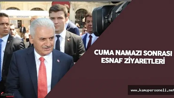 Başbakan Binali Yıldırım Cuma Namazı Sonrası Esnafı Ziyaret Etti