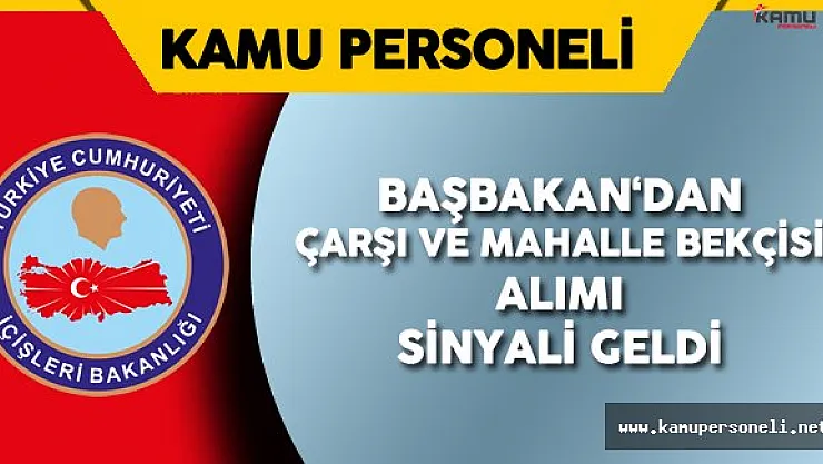 Başbakan Binali Yıldırım'dan Çarşı ve Mahalle Bekçisi Alımı Mesajı