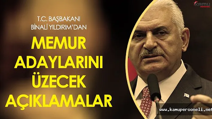 Başbakan Binali Yıldırım'dan Memur Alımları İle İlgili Şok Açıklamalar!