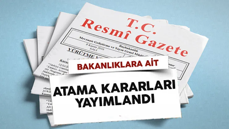 Başbakan Yardımcılığı, Enerji ve Tabii Kaynaklar ile Milli Savunma Bakanlıklarına Ait Atama Kararları Resmi Gazete'de Yayımlandı