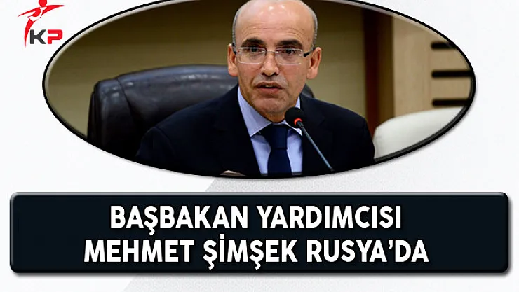 Başbakan Yardımcısı Mehmet Şimşek Rusya'da Temaslarda Bulunuyor