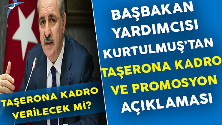 Başbakan Yardımcısı Numan Kurtulmuş'tan Taşerona Kadro ve Emekliye Promosyon Açıklaması
