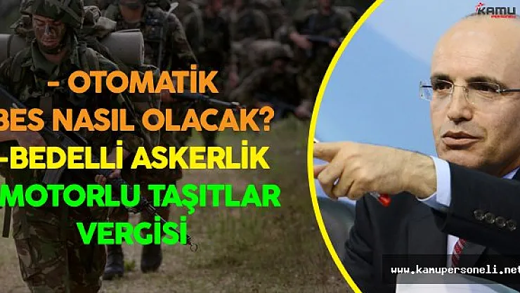 Başbakan Yardımcısı Şimşek'ten Bedelli Askerlik  , BES ve ÖTV Açıklamaları